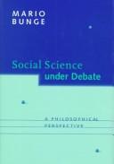 Cover of: Social science under debate by Mario Bunge