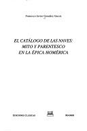 Cover of: El catálogo de las naves: mito y parentesco en la épica homérica