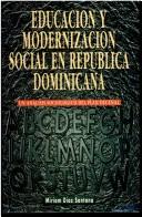 Cover of: Educación y modernización social en República Dominicana: un análisis sociológico del Plan Decenal