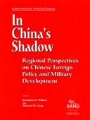 Cover of: In China's shadow: regional perspectives on Chinese foreign policy and military development
