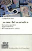 Cover of: La macchina estetica: il percorso operativo nella costruzione dell'atteggiamento estetico