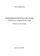 Cover of: Immigrazione dei Polacchi a Roma: adattamento e riorganizzazione sociale