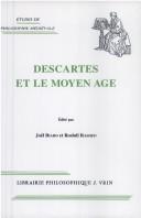 Cover of: Descartes et le Moyen Age: actes du colloque organisé à la Sorbonne du 4 au 7 juin 1996 par le Centre d’histoire des sciences et des philosophies arabes et médiévales (URA 1085, CNRS/EPHE) à la occasion du quatrième centenaire de la naissance de Descartes
