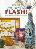 Cover of: Crafts in a flash! by [editor, Miriam Olson ; created by the editors of Cowles Creative Publishing, Inc. in cooperation with Crafts Magazine].