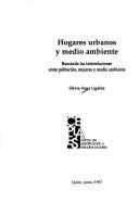 Cover of: Hogares urbanos y medio ambiente: buscando las interrelaciones entre población, mujeres y medio ambiente