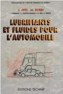 Lubrifiants et fluides pour l'automobile by Jean Ayel