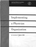 Cover of: Implementing a physician organization