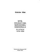 Myśl edukacyjna Narodowej Demokracji w latach 1918-1939 by Stanisław Kilian