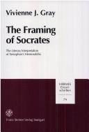 Cover of: The framing of Socrates: the literary interpretation of Xenophon's Memorabilia