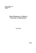 Cover of: Rural enterprises in Malawi: necessity or opportunity?