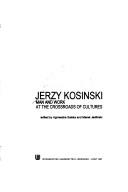Cover of: Jerzy Kosinski: man and work at the crossroads of cultures
