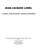 Cover of: Jean-Jacques Lebel: Bilder, Skulpturen, Installationen
