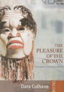 The pleasure of the Crown by Dara Culhane