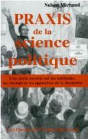 Cover of: Praxis de la science politique: une porte ouverte sur les méthodes, les champs et les approches de la discipline