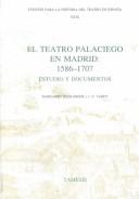 Cover of: El teatro palaciego en Madrid, 1586-1707: estudio y documentos