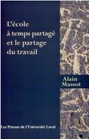 Cover of: L' école à temps partagé et le partage du travail by Alain Massot