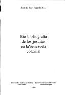 Cover of: Bio-bibliografía de los jesuitas en la Venezuela colonial