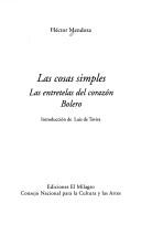 Cover of: Las cosas simples: Las entretelas del corazón ; Bolero