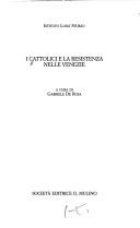 Cover of: I Cattolici e la Resistenza nelle Venezie