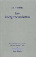 Cover of: Jesu Tischgemeinschaften by Bolyki, János., Bolyki, János.