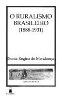 Cover of: O ruralismo brasileiro by Sonia Regina de Mendonça, Sonia Regina de Mendonça