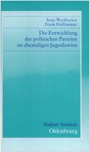 Cover of: Die Entwicklung der politischen Parteien im ehemaligen Jugoslawien
