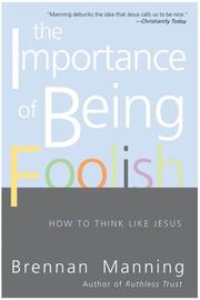 Cover of: The Importance of Being Foolish by Brennan Manning