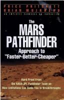 Cover of: The Mars Pathfinder: approach to "faster-better-cheaper" : hard proof from the NASA/JPL Pathfinder team on how limitations can guide you to breakthroughs