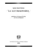 Cover of: La luz imaginaria: epistolario de Atanasio Kircher con los novohispanos