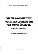 Cover of: Władze komunistyczne wobec ziem odzyskanych po II wojnie światowej by pod redakcją Stanisława Łacha.