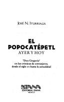 Cover of: El Popocatépetl ayer y hoy: "don Gregorio" en las crónicas de extranjeros desde el siglo XVI hasta la actualidad