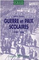 Cover of: Guerre et paix scolaires, 1950-1958 by Jeffrey Tyssens