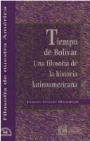 Cover of: Tiempo de Bolívar by Joaquín Sánchez Macgrégor