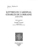 Lettres du cardinal Charles de Lorraine (1525-1574) by Guise, Charles de Cardinal de Lorraine