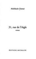 Cover of: 31, rue de l'Aigle by Abdelkader Djemaï