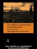 Cover of: The politics of environment in Southeast Asia: resources and resistance