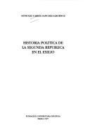 Cover of: Historia política de la Segunda República en el exilio