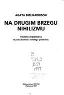 Cover of: Na drugim brzegu nihilizmu: filozofia współczesna w poszukiwaniu nowego podmiotu