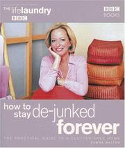 Cover of: How to Stay De-Junked Forever: The Practical Guide to a Clutter Free Home