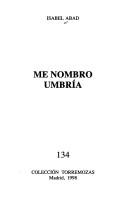 Cover of: Me nombro umbría by Isabel Abad