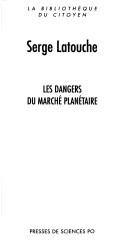 Cover of: Les dangers du marché planétaire