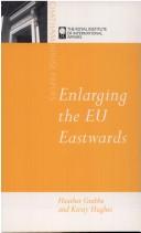 Cover of: Enlarging the EU eastwards by Heather Grabbe