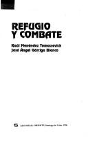 Cover of: Refugio y combate by Raúl Menéndez Tomassevich