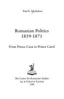 Cover of: Romanian politics, 1859-1871 by Paul E. Michelson