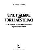 Cover of: Spie italiane contro forti austriaci: lo studio della linea fortificata austriaca sugli altopiani trentini