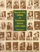 Cover of: Records of the militia and volunteer forces 1757-1945: including records of the Volunteers, Rifle Volunteers, Yeomanry, Imperial Yeomanry, Fencibles, Territorials and the Home Guard; rev. and updated