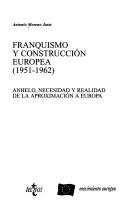 Cover of: Franquismo y construcción europea, 1951-1962: anhelo, necesidad y realidad de la aproximación a Europa