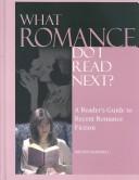 Cover of: What romance do I read next?: a reader's guide to recent romance fiction