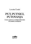 Cover of: Put, putnici, putovanja: ceste i putovi u srednjovjekovnim hrvatskim zemljama