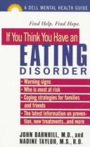 Cover of: If you think you have an eating disorder by John W. Barnhill